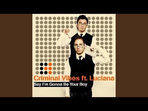 Say I'm Gonna Be Your Boy (Criminal Vibes Xtd Mix)