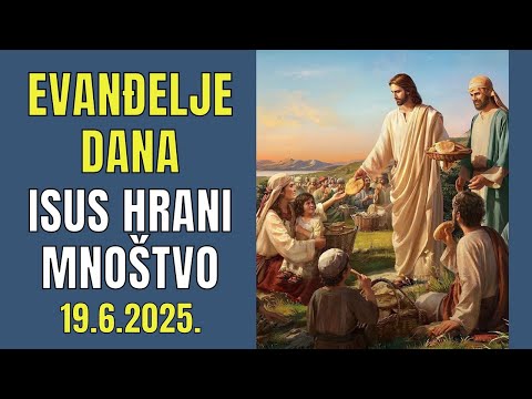 ISUS SVIMA DAJE HRANU - EVANĐELJE DANA