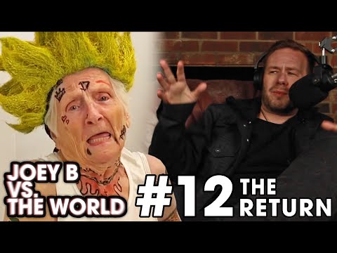 Joey B vs. the World #12: The Return