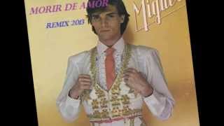 Morir de Amor [ Remix 2014 ] Miguel Bosé