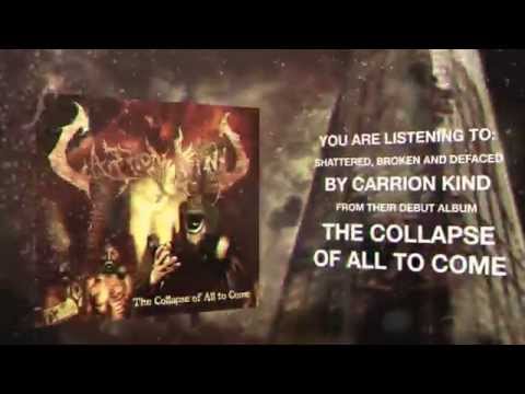 CARRION KIND - Shattered, Broken and Defaced