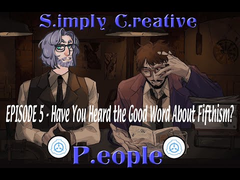 SCP: Simply Creative People - Episode 5- Have You Heard the Good Word about Fifthism?
