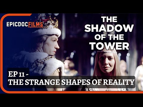 The Shadow of the Tower: Episode 11 - The Strange Shapes of Reality