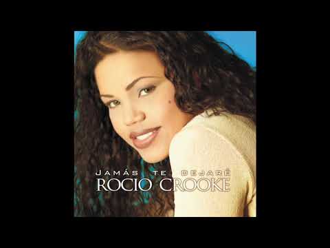 Jamas Te Dejare - Rocio Crooke
