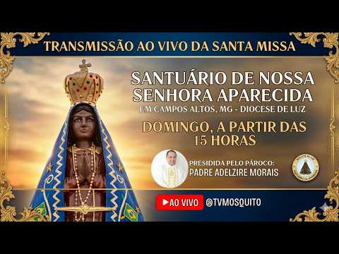SANTA  MISSA SANTUÁRIO DE  NOSSA SENHORA APARECIDA 12/07/2026