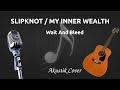 Slipknot / My Inner Wealth - Wait And Bleed ...