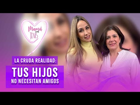 MARIFER CALDERÓN: The harsh reality, your CHILDREN don't need FRIENDS | Mom with Sneakers with Od...