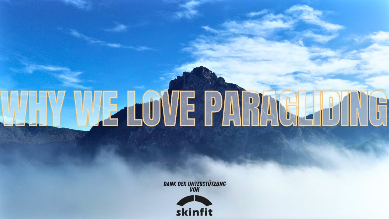 WHY WE LOVE PARAGLIDING – Ein Video meiner schönsten Momente und warum ich Paragleiten liebe