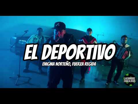 Enigma Norteño, Fuerza Regida - El Deportivo (Letra/Lyrics)
