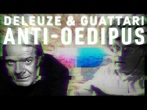 Deleuze & Guattari: Anti-Oedipus on Schizoanalysis versus Capitalism