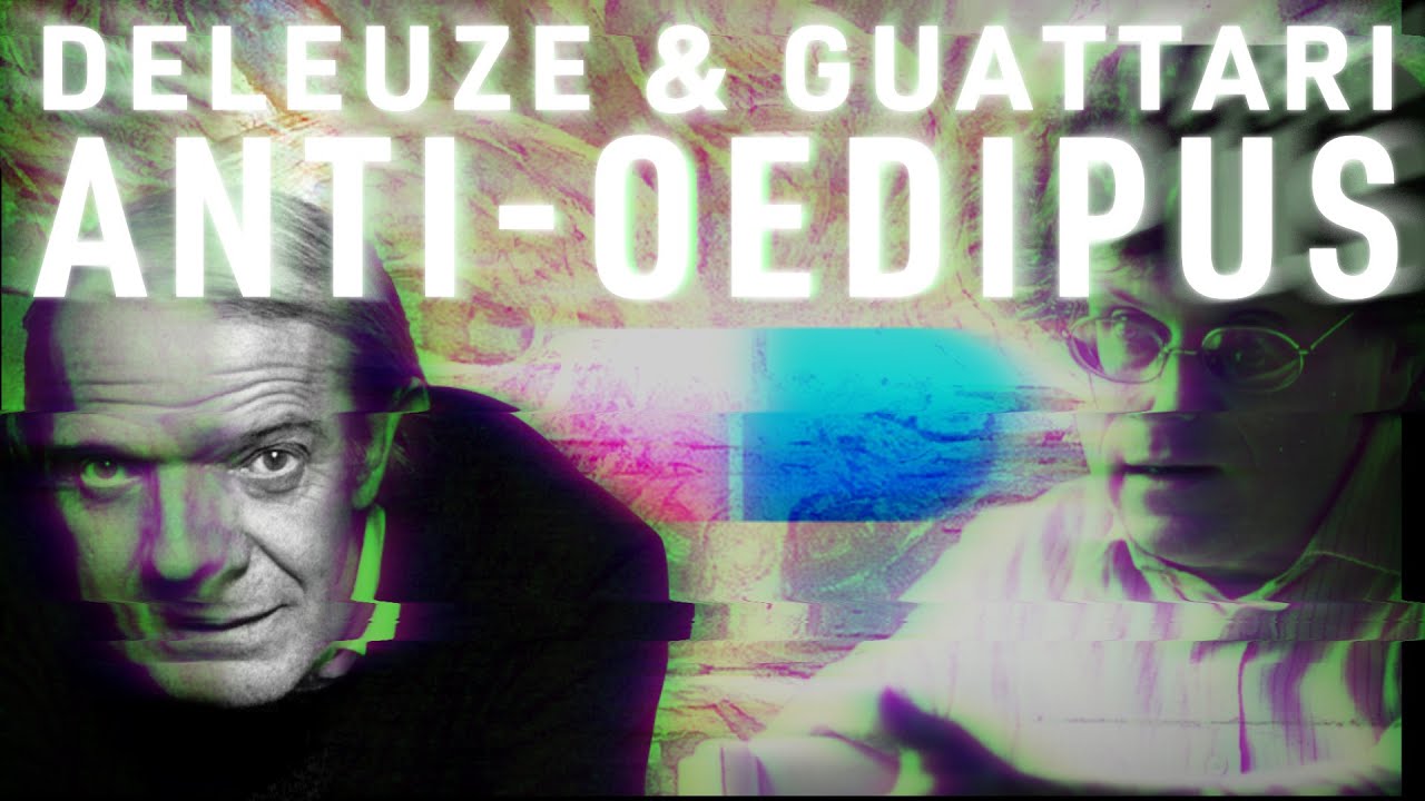 Watch video Deleuze & Guattari: Anti-Oedipus on Schizoanalysis versus Capitalism Now Deleuze & Guattari: Anti-Oedipus on Schizoanalysis versus Capitalism