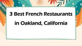 3 Best French Restaurants in Oakland, California | French Cuisine