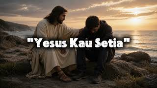 Download lagu 🎧 Lagu rohani kristen 'Yesus Kau setia' mp3