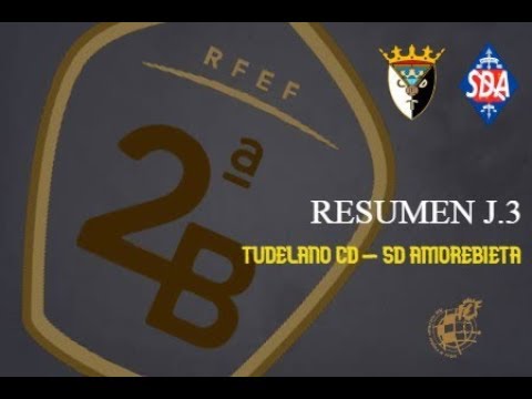 RESUMEN TUDELANO 0 - 0 AMOREBIETA J.3 SEGUNDA B