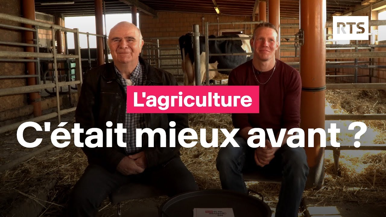 L'agriculture, c'était mieux avant ?