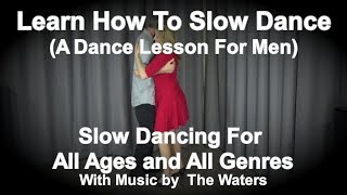 How To Slow Dance - The Complete Lesson - Slow Dancing For Beginners - Learn How To Slow Dance