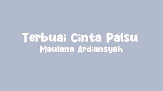 Download lagu Maulana Ardiansyah - Terbuai Cinta Palsu ( Lirik Lagu ) mp3