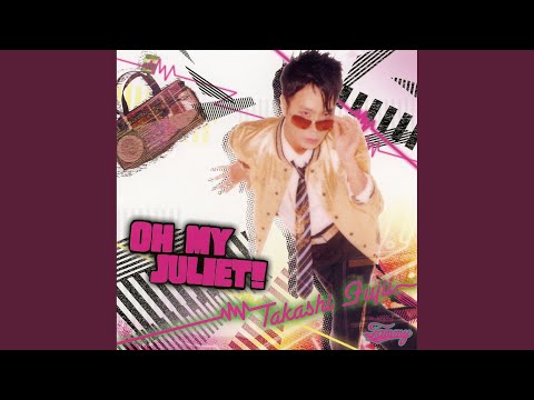 OH MY JULIET!