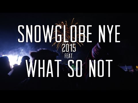 SnowGlobe NYE (2015) featuring What So Not