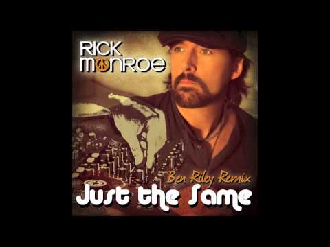 Rick Monroe : Just The Same (Ben Riley Remix)
