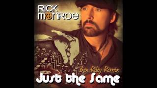 Rick Monroe : Just The Same (Ben Riley Remix)