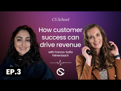 How customer success can drive revenue with Franca-Sofia ...