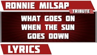 What Goes On When The Sun Goes Down - Ronnie Milsap tribute - Lyrics