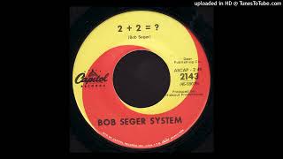Bob Seger System - &quot;2 + 2 = ?&quot; (alternate 7&quot; single mix)