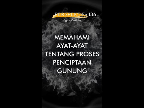 PERSPEKTIF eps. 136 - MEMAHAMI AYAT AYAT TENTANG PROSES PENCIPTAAN GUNUNG