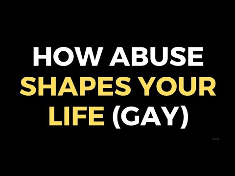How Abuse Shapes Your Life (Gay) And How To Break Free!