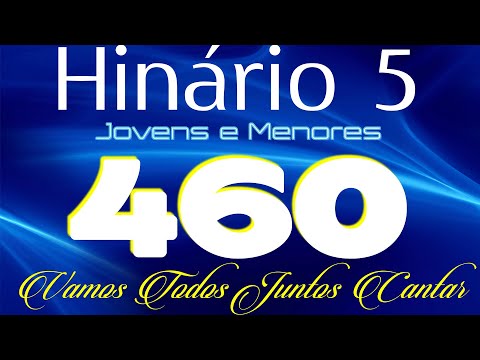HINO 460 CCB - Vamos Todos Juntos Cantar - HINÁRIO 5 COM LETRAS