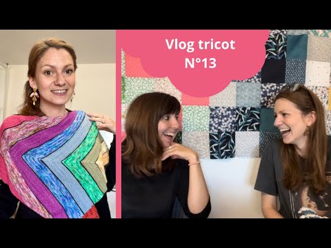 Vlog tricot n°13 : un châle arc-en-ciel et une bonne dose de rire !