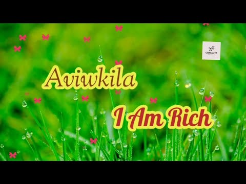 Aviwkila - I Am Rich (lyrics) .