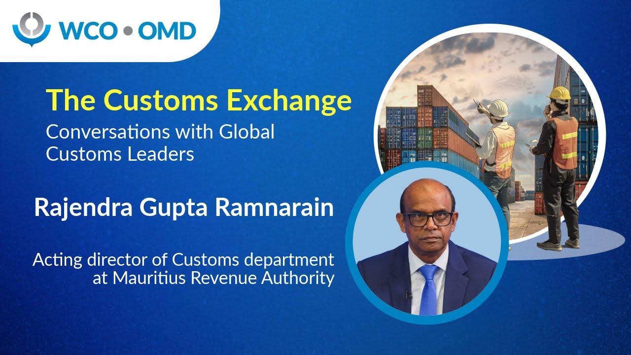 Customs Exchange – Conversations with Global Customs Leaders’ - (Mauritius Revenue Authority)