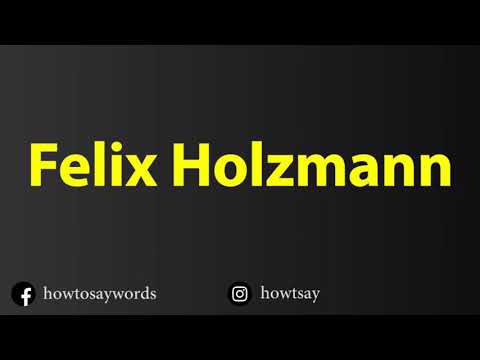 How To Pronounce Felix Holzmann