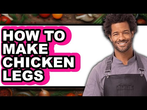 How to Make Chicken Legs (Full Guide)