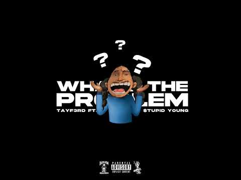 Tayf3rd - What’s the problem pt. 2 featuring $tupid Young