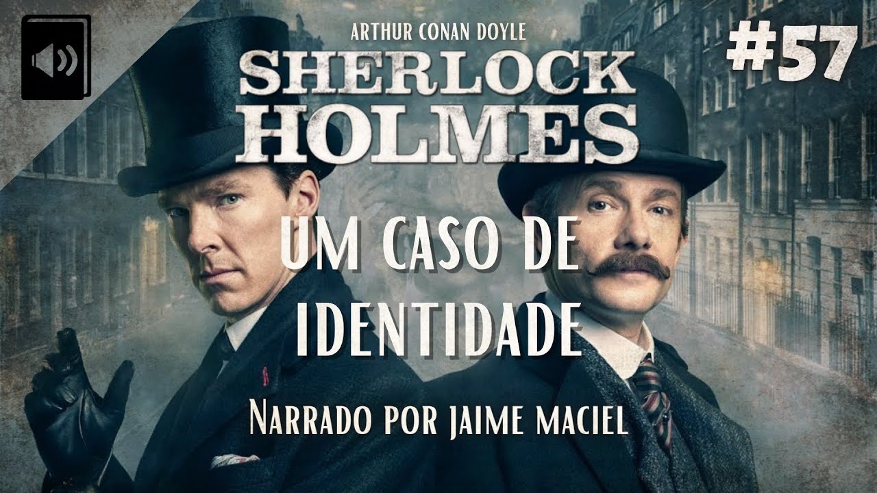 #57 - Audiolivro - Sherlock Holmes: Um Caso de Identidade - Arthur Conan Doyle