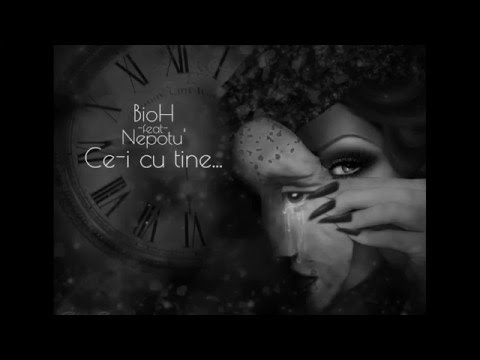 BioH feat Nepotu'  - Ce i cu tine...