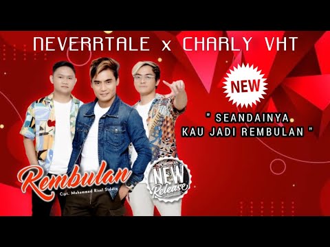 Lagu Terbaru‼️ - CAHRLY VHT X NEVERRTALE ~ REMBULAN