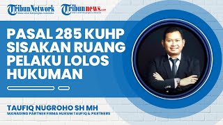 Pasal 285 KUHP Tak Sebutkan Hukuman Minimal, KUHP Sisakan Ruang Pelaku untuk Lolos