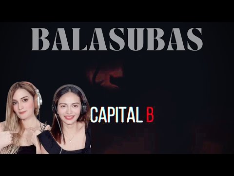 First time listening and reacting to BALASUBAS’ ‘Capital B’ || Sinagot agad??? || 🔥🔥🔥