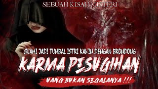 Download lagu KARMA PESUGIHAN - SUAMI MENINGGAL MENJADI TUMBAL ISTRI KAWIN LAGI DENGAN BRONDONG (KISAH NYATA) mp3