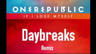 One Republic  If I Lose Myself (Drum And Bass Remix) (Daybreaks)