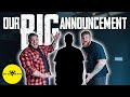 OUR BIG ANNOUNCEMENT!