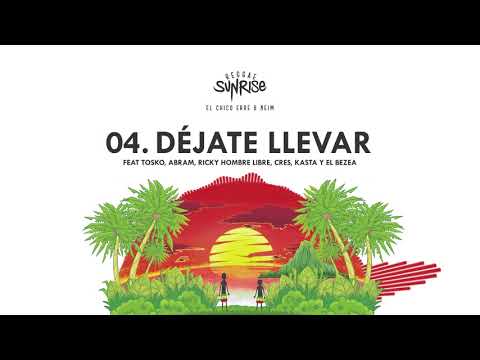 El Chico Erre & Neim - Déjate llevar ft Tosko, Abram, Ricky Hombre Libre, Cres, Kasta Mad & El Bezea