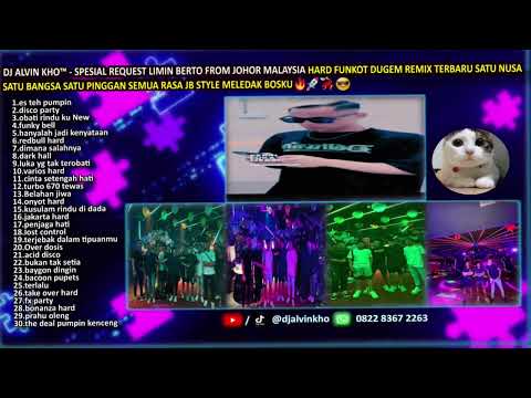 DJ ALVIN KHO™ - SPESIAL REQUEST LIMIN BERTO FROM JOHOR MALAYSIA HARD FUNKOT DUGEM REMIX TERBARU