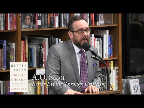 A.O. Scott, "Better Living Through Criticism"