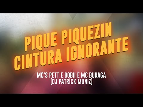 PIQUE, PIQUEZIN x CINTURA IGNORANTE - DJ PATRÍCK MUNIZ, MC's Pett e Bobii e MC Buraga | KIT CINTURA