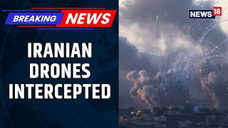 Israel Air Force, Navy Intercept Iranian Drones Amid Escalating Iran Conflict | Iran-Israel | News18